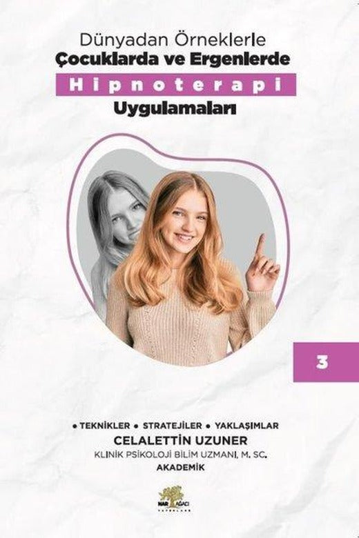 Dünyadan Örneklerle Çocuklarda ve Ergenlerde Hipnoterapi Uygulamaları Kitap - 3 | Nar Ağacı Yayınları (İnce Kapak)