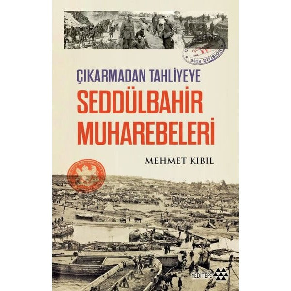 Seddülbahir Muharebeleri - Çıkarmadan Tahliyeye | Yeditepe Yayınevi (İnce Kapak)