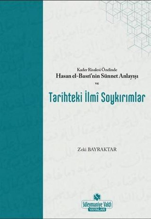 Kader Risalesi Özelinde Hasan El-Basri’nin Sünnet Anlayışı ve Tarihteki İlmi Soykırımlar