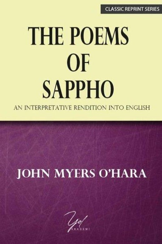The Poems Of Sappho - An Interpretative Rendition Into English - Classic Reprint Series | Yol Akademi (İnce Kapak)