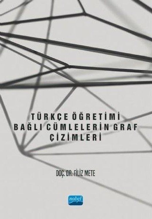 Türkçe Öğretimi - Bağlı Cümlelerin Graf Çizimleri | Nobel Akademik Yayıncılık (İnce Kapak)