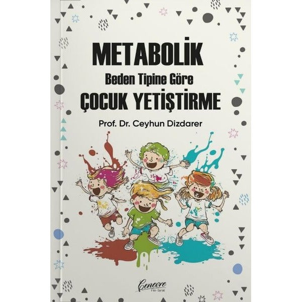 Metabolik Beden Tipine Göre Çocuk Yetiştirme | Cenevre Fikir Sanat (İnce Kapak)