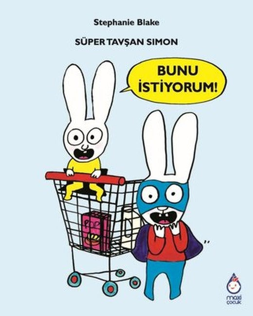 Süper Tavşan Simon: Bunu İstiyorum! | Maxi Çocuk (İnce Kapak)