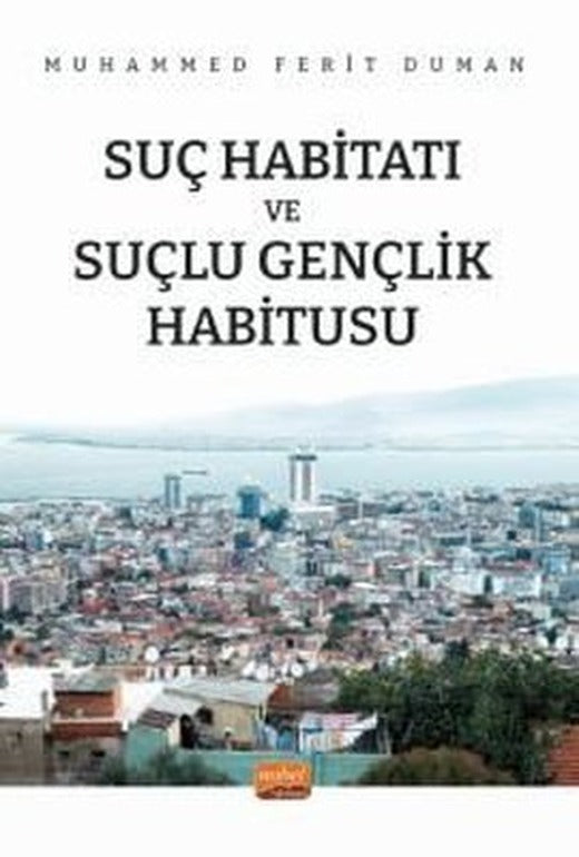Suç Habitatı ve Suçlu Gençlik Habitusu | Nobel Bilimsel Eserler