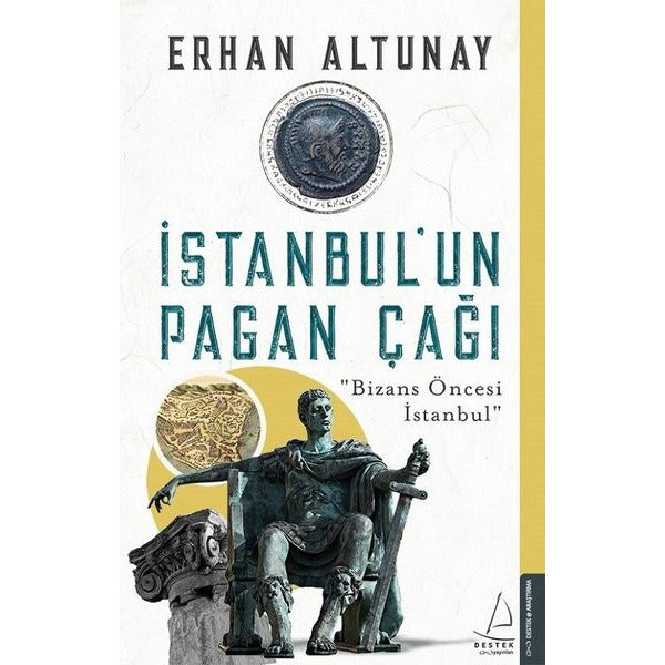 İstanbul'un Pagan Çağı-Bizans Öncesi İstanbul | Destek Yayınları (İnce Kapak)