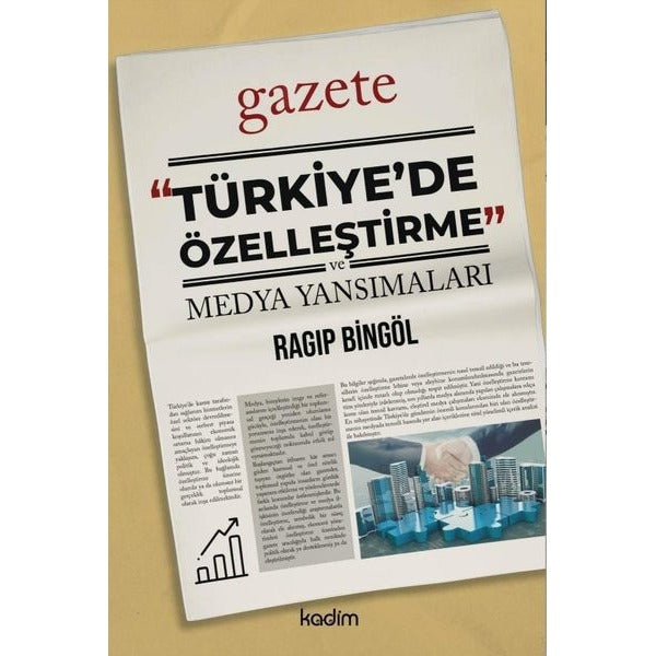 Türkiye'de Özelleştirme ve Medya Yansımaları | Kadim