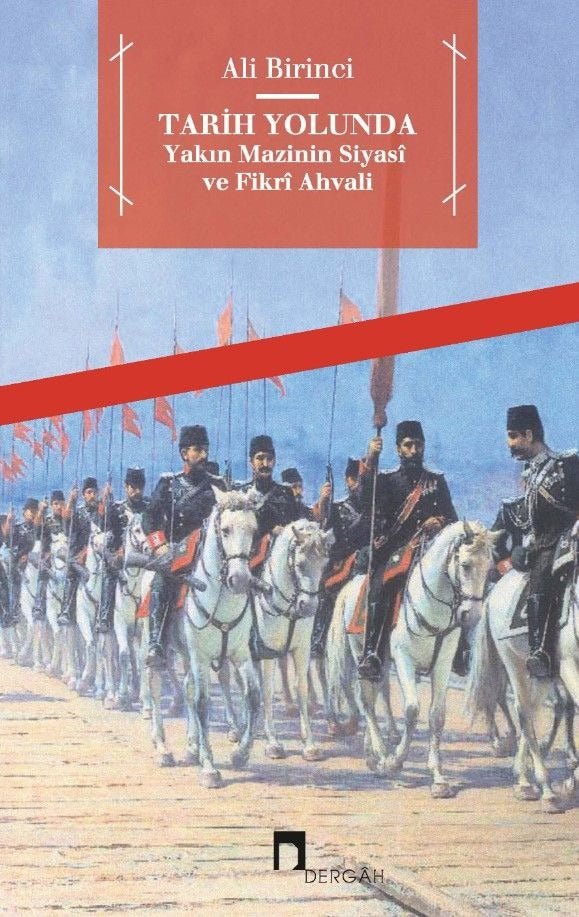 Tarih Yolunda - Yakın Mazinin Siyasi ve Fikri Ahvali | Dergah Yayınları (Ciltsiz)
