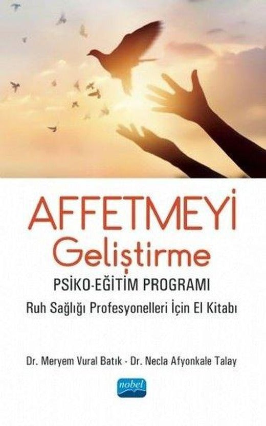 Affetmeyi Geliştirme: Psiko - Eğitim Programı | Nobel Akademik Yayıncılık (İnce Kapak)