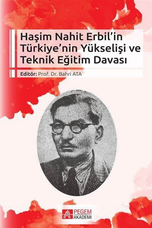 Haşim Nahit Erbilin Türkiyenin Yükselişi ve Teknik Eğitim Davası | Pegem Akademi Yayıncılık (İnce Kapak)