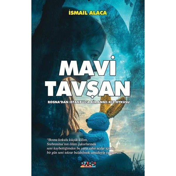 Mavi Tavşan - Bosna'dan İstanbul'a Bir Anne - Kız Öyküsü | Pars Yayınları (İnce Kapak)