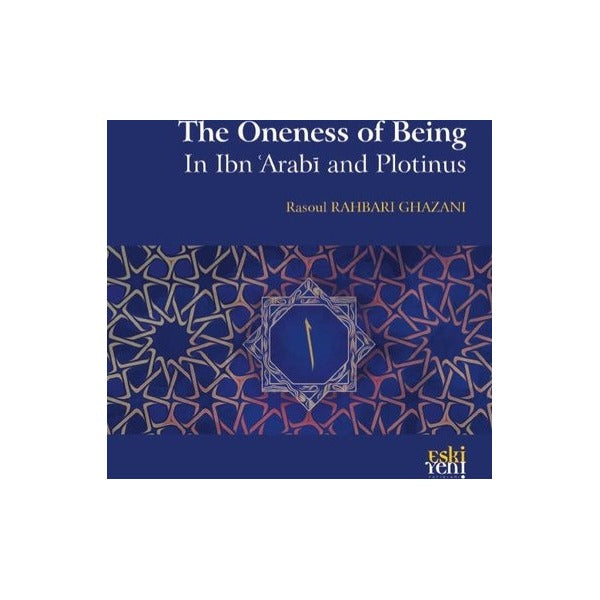 The Oneness Of Being in Ibn 'Arabī and Plotinus