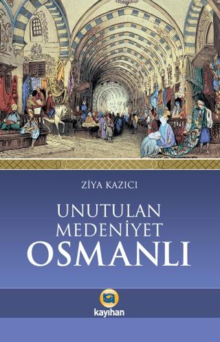Unutulan Medeniyet Osmanlı | Kayıhan Yayınları (Ciltsiz)  - Resim 1