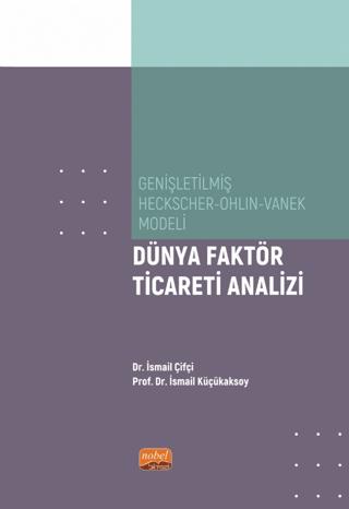 Genişletilmiş Heckscher - Ohlin - Vanek Modeli - Dünya Faktör Ticareti Analizi | Nobel Bilimsel Eserler (Ciltsiz)  - Resim 1