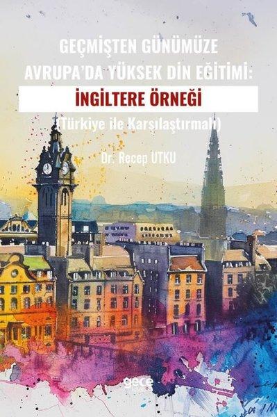 Geçmişten Günümüze Avrupa'da Yüksek Din Eğitimi: İngiltere Örneği - Türkiye ile Karşılaştırmalı | Gece Kitaplığı (İnce Kapak)  - Resim 1
