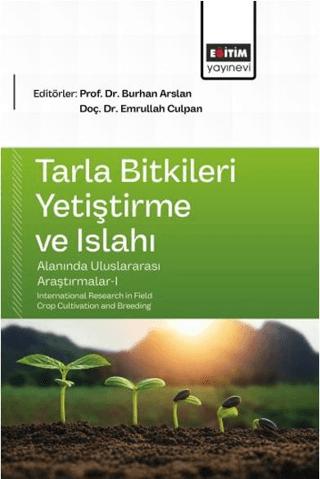 Tarla Bitkileri Yetiştirme ve Islahı Alanında Uluslararası Araştırmalar - 1 | Eğitim Yayınevi - Bilimsel Eserler (Ciltsiz)  - Resim 1