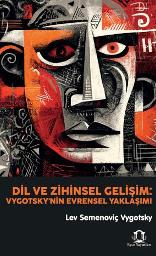 Dil ve Zihinsel Gelişim: Vygotsky'nin Evrensel Yaklaşımı