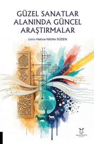 Güzel Sanatlar Alanında Güncel Araştırmalar | Akademisyen Kitabevi (Ciltsiz)  - Resim 1