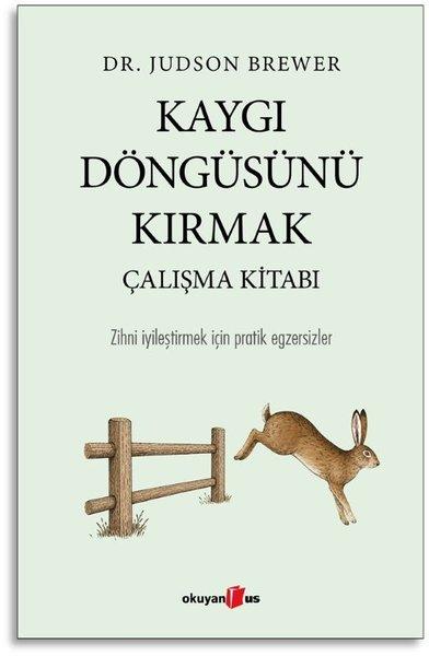 Kaygı Döngüsünü Kırmak Çalışma Kitabı - Zihni İyileştirmek İçin Pratik Egzersizler | Okuyan Us Yayınları (İnce Kapak)  - Resim 1