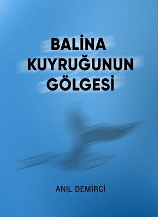 Balina Kuyruğunun Gölgesi | Anıl Demirci Kitapları (Ciltsiz)  - Resim 1