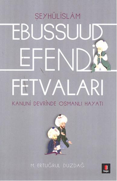 Kanuni Devri Şeyhülislamı Ebussuud Efendi Fetvaları | Kapı Yayınları - Araştırma-İnceleme Dizisi (İnce Kapak)  - Resim 1