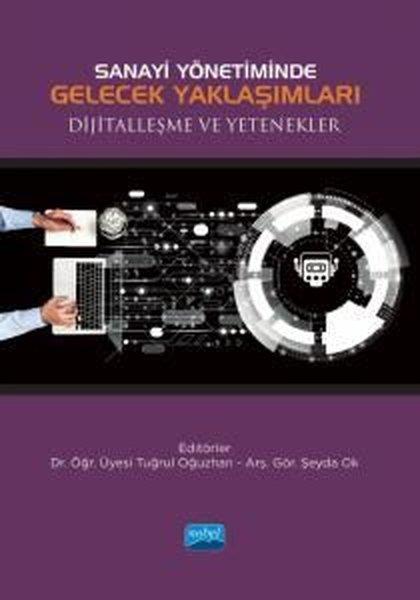 Sanayi Yönetiminde Gelecek Yaklaşımları Dijitalleşme ve Yetenekler | Nobel Akademik Yayıncılık (İnce Kapak)  - Resim 1