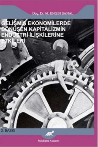 Gelişmiş Ekonomilerde Dönüşen Kapitalizmin Endüstri İlişkilerine Etkileri