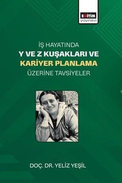 İş Hayatında Y ve Z Kuşakları ve Kariyer Planlama Üzerine Tavsiyeler | Eğitim Yayınevi (İnce Kapak)  - Resim 1