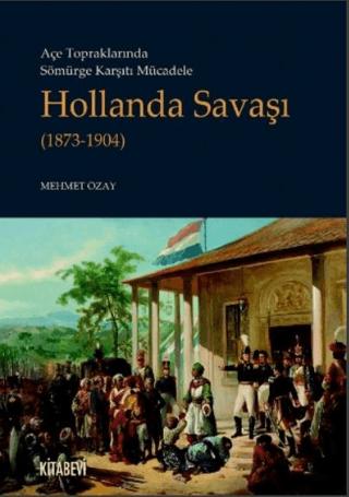 Açe Topraklarında Sömürge Karşıtı Mücadele Hollanda Savaşı (1873-1904) | Kitabevi Yayınları (Ciltsiz)  - Resim 1