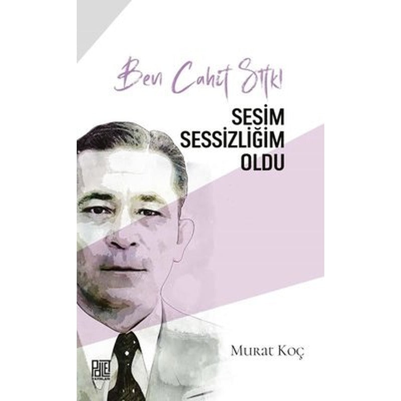 Ben Cahit Sıtkı - Sesim Sessizliğim Oldu | Palet Yayınları