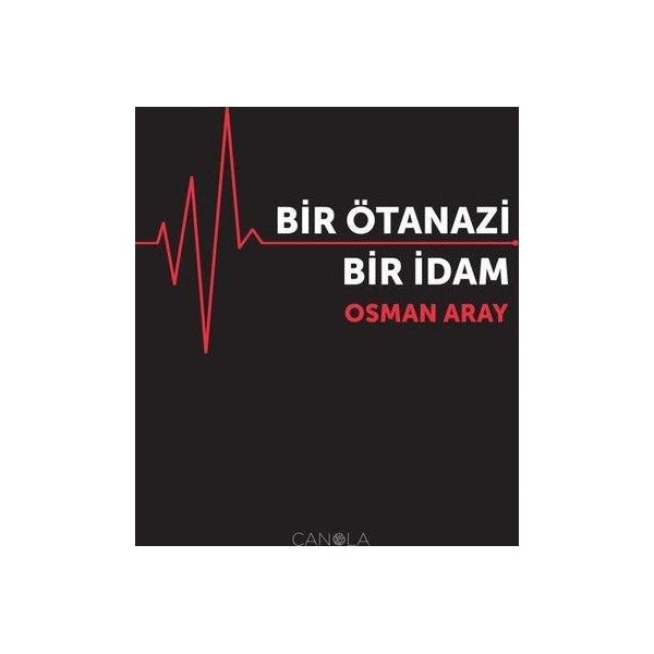 Bir Ötanazi Bir İdam | Canola Yayınları (İnce Kapak)