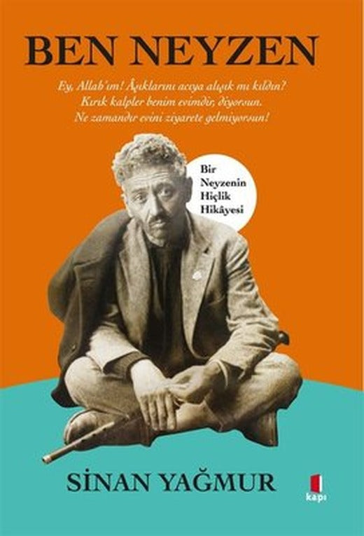 Ben Neyzen - Bir Neyzenin Hiçlik Hikayesi | Kapı Yayınları (İnce Kapak)