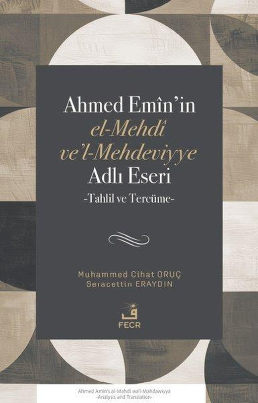 Ahmed Emin'in el-Mehdi ve'l-Mehdeviyye Adlı Eseri - Tahlil ve Tercüme | Fecr Yayınları (İnce Kapak)
