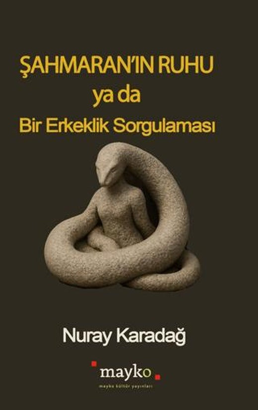 Şahmaran’ın Ruhu Ya Da Bir Erkeklik Sorgulaması