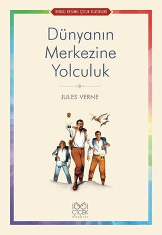 Dünyanın Merkezine Yolculuk - Renkli Resimli Çocuk Klasikleri | 1001 Çiçek