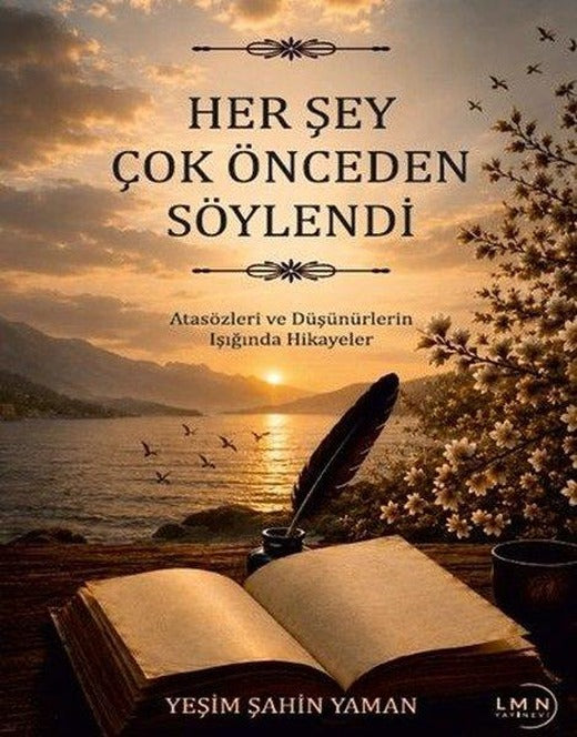 Her Şey Çok Önceden Söylendi - Atasözleri ve Düşünürlerin Işığında Hikayeler | Liman Yayınevi (İnce Kapak)