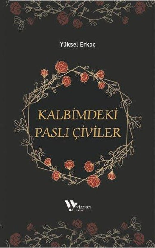Kalbimdeki Paslı Çiviler | Vizyon Yayın (İnce Kapak)