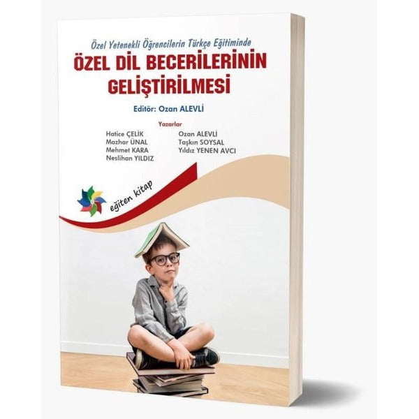 Özel Dil Becerilerinin Geliştirilmesi - Özel Yetenekli Öğrencilerin Türkçe Eğitiminde | Eğiten Kitap (İnce Kapak)