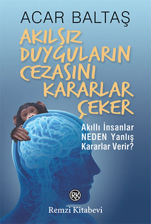 Akılsız Duyguların Cezasını Kararlar Çeker | Remzi Kitabevi