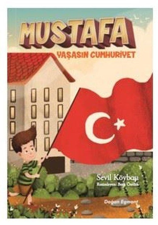 Mustafa Yaşasın Cumhuriyet | Doğan Çocuk (İnce Kapak)