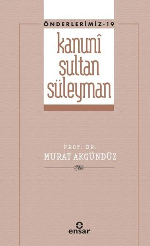 Kanuni Sultan Süleyman (Önderlerimiz - 19) | Ensar Neşriyat (Ciltsiz)