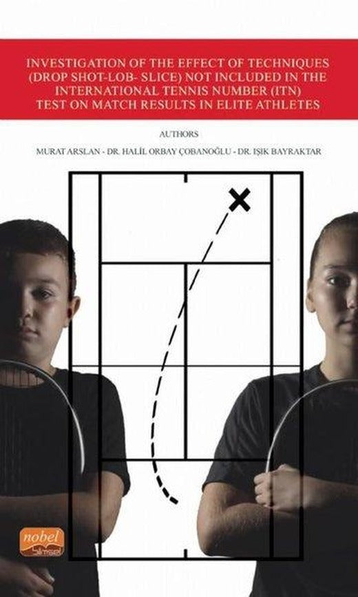 Investigation of the Effect of Techniques Not Included in the International Tennis Number est on Mat | Nobel Bilimsel Eserler (İnce Kapak)
