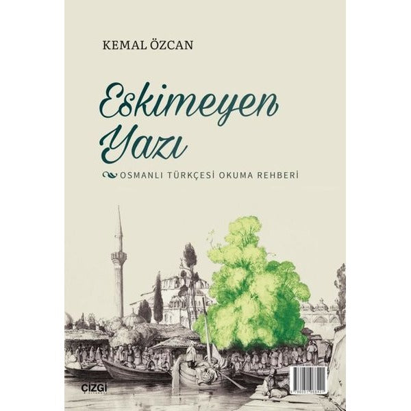 Eskimeyen Yazı - Osmanlı Türkçesi Okuma Rehberi | Çizgi Kitapevi