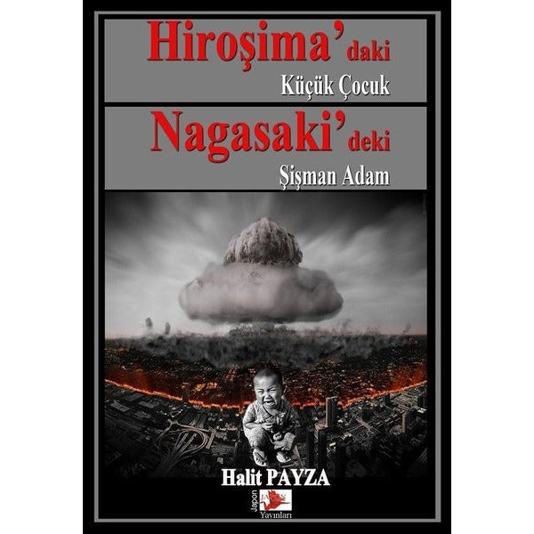 Hiroşima’daki Küçük Çocuk Nagasaki’deki Şişman Adam