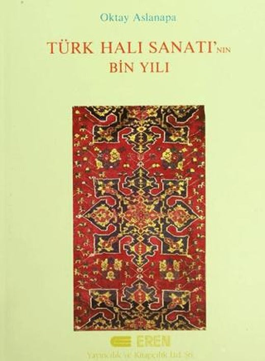 Türk Halı Sanatı’nın Bin Yılı | Eren Yayıncılık (Ciltli)