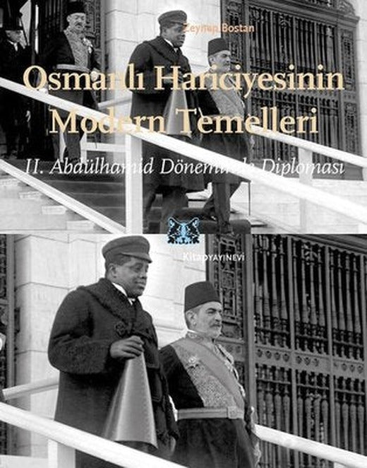 Osmanlı Hariciyesinin Modern Temelleri - 2. Abdülhamid Döneminde Diplomasi | Kitap Yayınevi