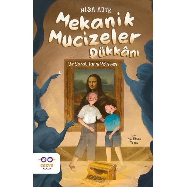 Mekanik Mucizeler Dükkanı - Bir Sanat Tarihi Polisiyesi | Cezve Çocuk (İnce Kapak)