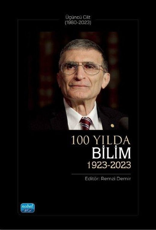 100 Yılda Bilim 1923 - 2023 Üçüncü Cilt (1980 - 2023) | Nobel Akademik Yayıncılık (İnce Kapak)