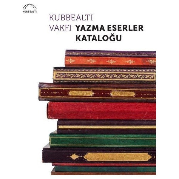 Kubbealtı Vakfı Yazma Eserler Kataloğu | Kubbetli Neşriyatı