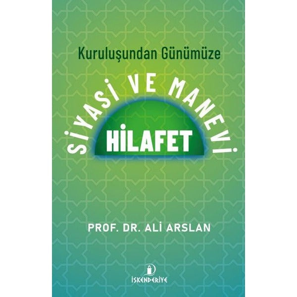 Kuruluşundan Günümüze Siyasi ve Manevi Hilafet | İskenderiye Yayınları