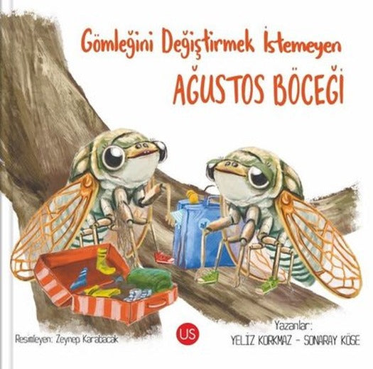 Gömleğini Değiştirmek İstemeyen Ağustos Böceği | Us Yayınları (İnce Kapak)